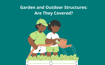 Garden and Outdoor Structures: Are They Covered?