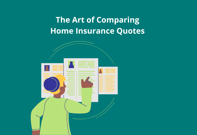 The Art of Comparing Home Insurance Quotes
