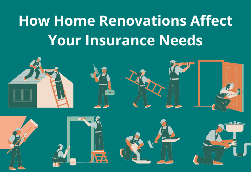 How Home Renovations Affect Your Insurance Needs