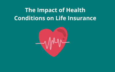 The Impact of Health Conditions on Life Insurance