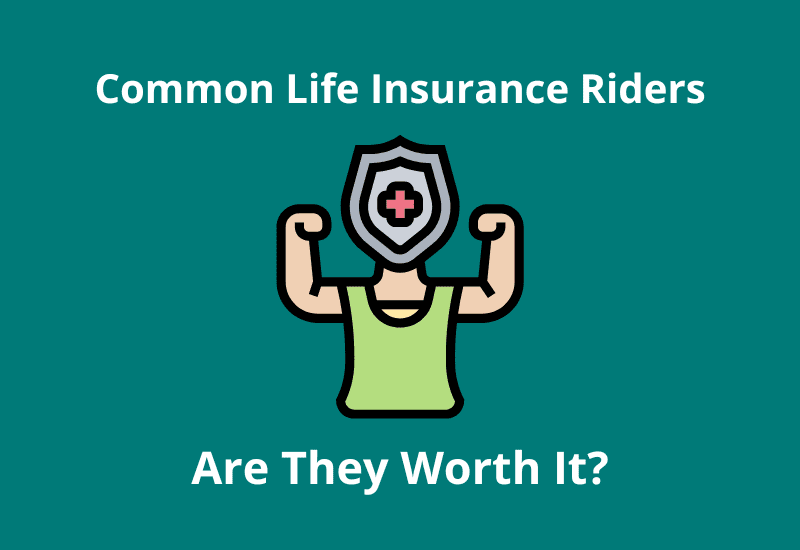 Common Life Insurance Riders: Are They Worth It?