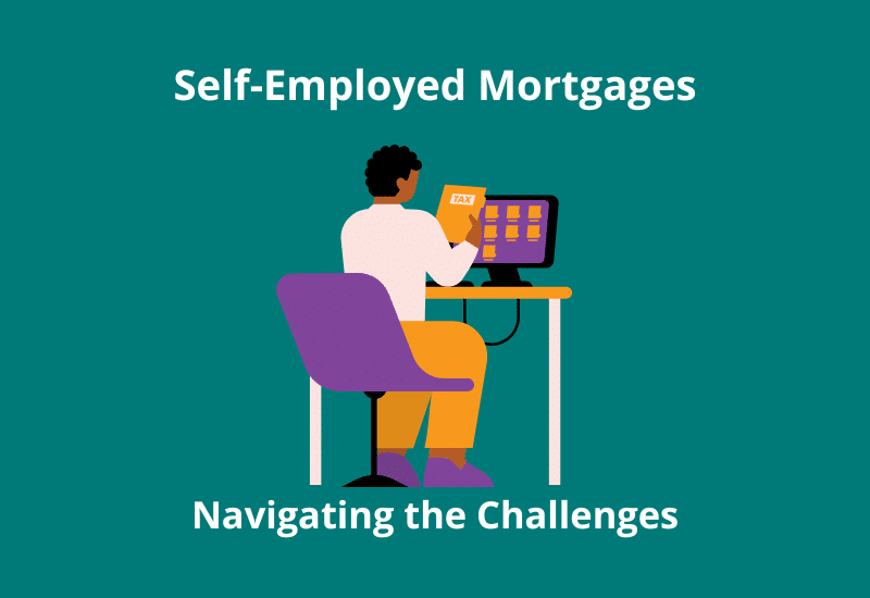 Self-Employed Mortgages: Navigating the Challenges