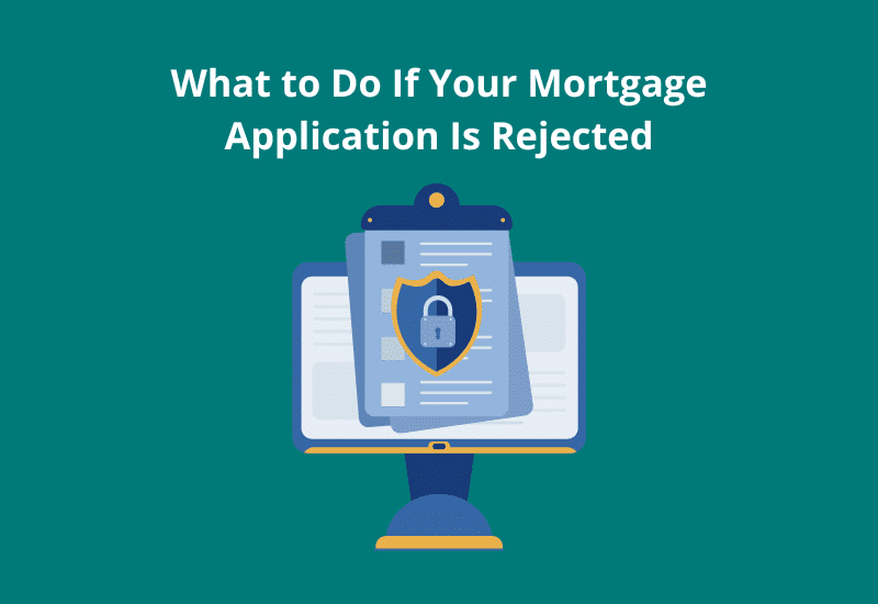What to Do If Your Mortgage Application Is Rejected