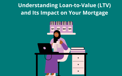 Understanding Loan-to-Value (LTV) and Its Impact on Your Mortgage