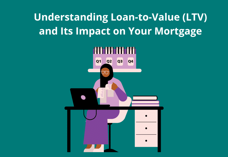 Understanding Loan-to-Value (LTV) and Its Impact on Your Mortgage