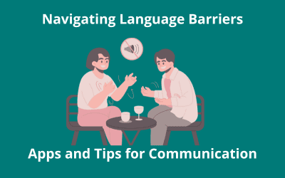 Navigating Language Barriers: Apps and Tips for Communication