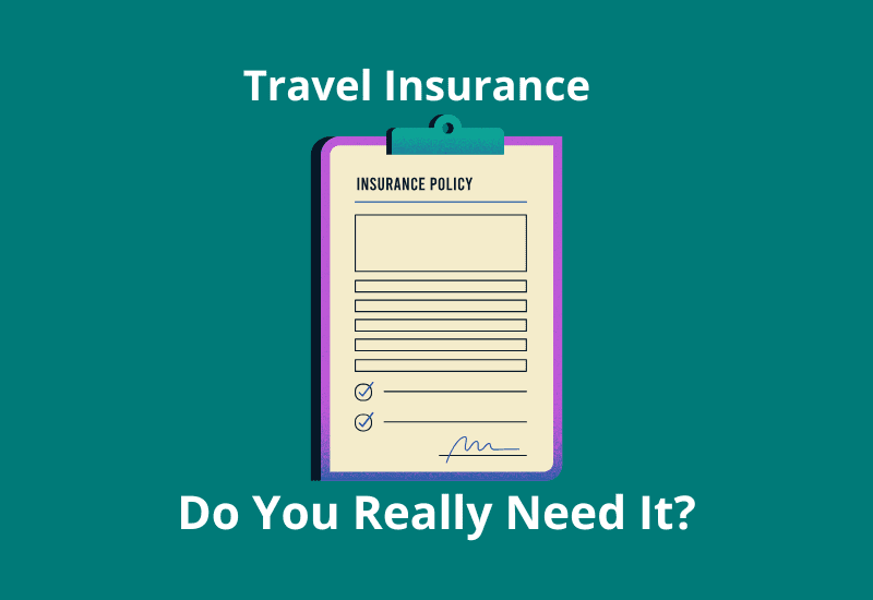 Travel Insurance: Do You Really Need It?