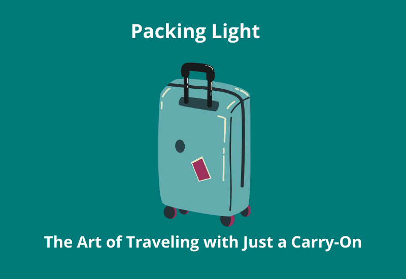 Packing Light: The Art of Traveling with Just a Carry-On