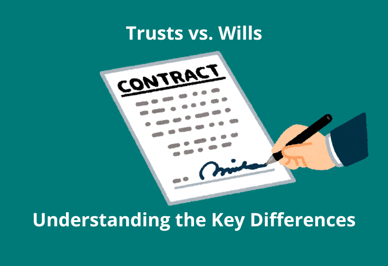 Trusts vs. Wills: Understanding the Key Differences