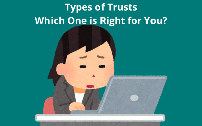 Types of Trusts: Which One is Right for You?