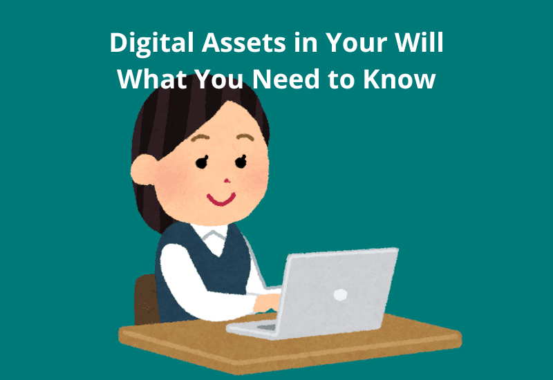 Digital Assets in Your Will: What You Need to Know